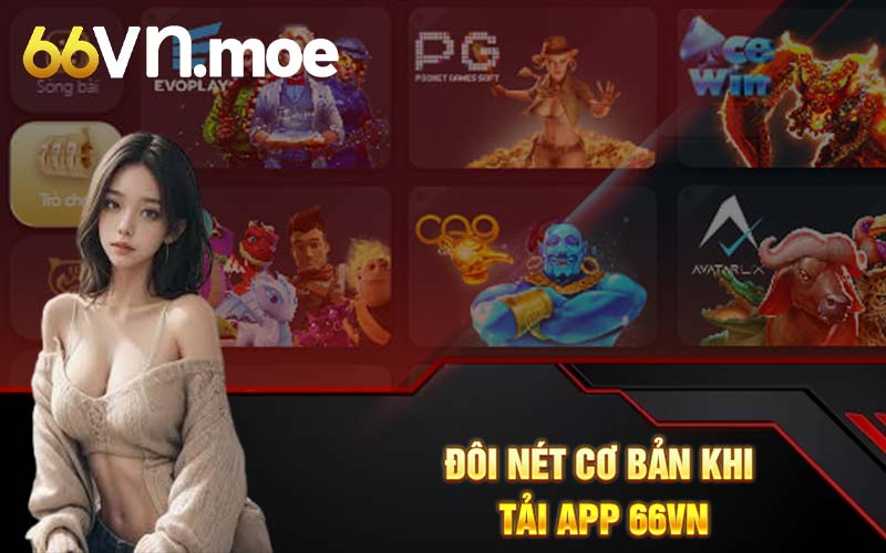 Đôi nét cơ bản khi tải app 66VN 