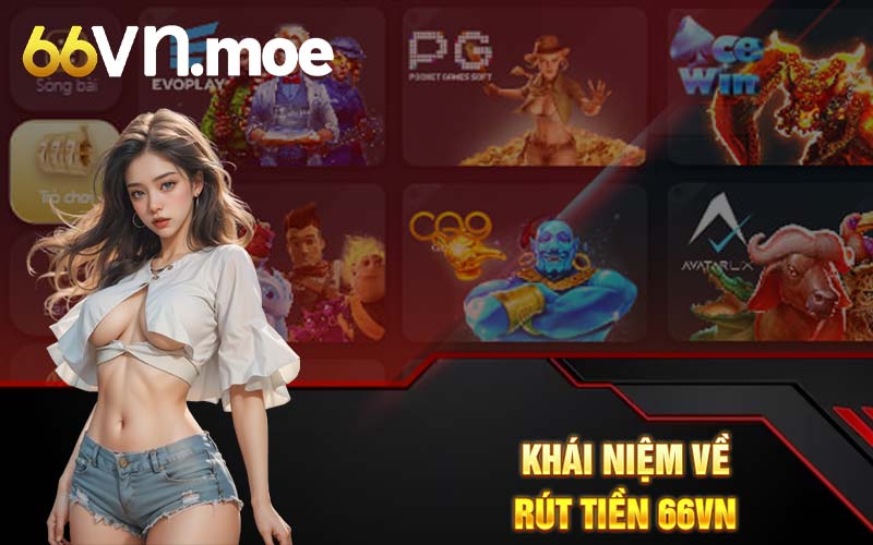 Khái niệm về rút tiền 66VN