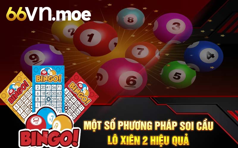 Một số phương pháp soi cầu lô xiên 2 hiệu quả 