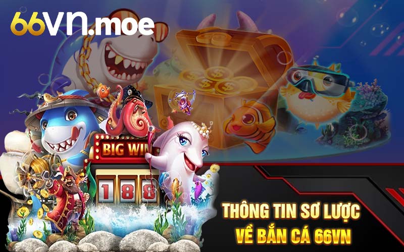 Thông tin sơ lược về bắn cá 66VN