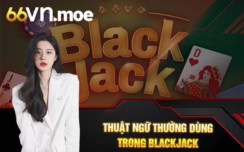 Thuật ngữ thường dùng trong blackjack