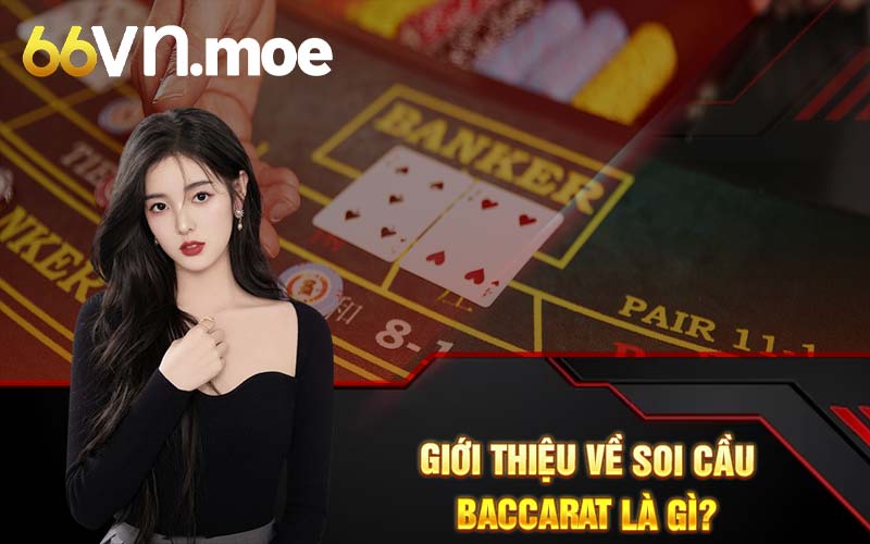 Giới thiệu về soi cầu baccarat là gì?